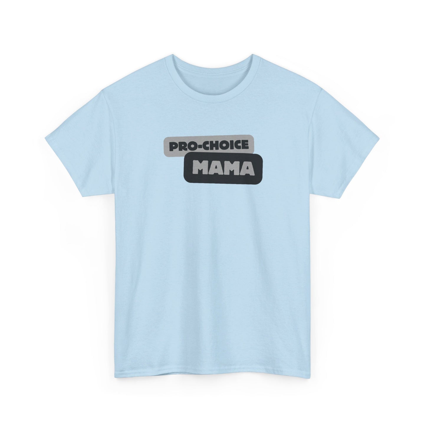 Pro-Choice Mama Grey Unisex Tee