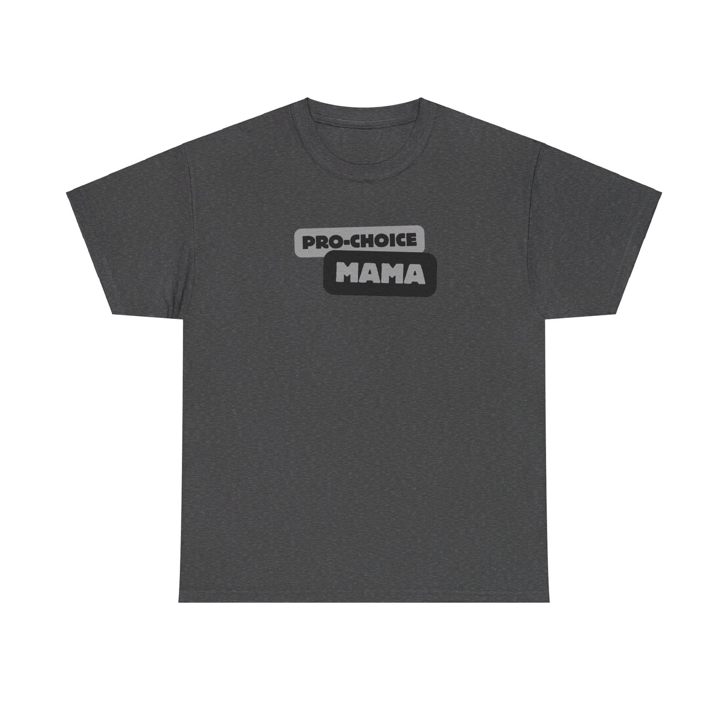 Pro-Choice Mama Grey Unisex Tee