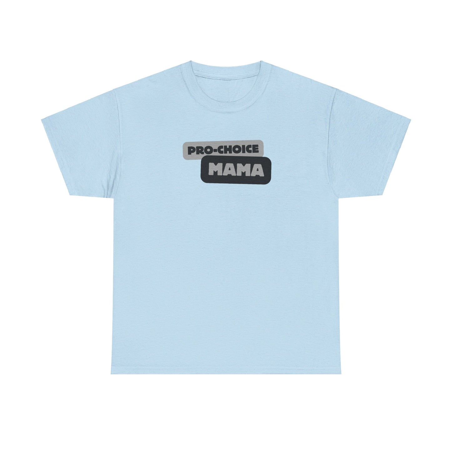 Pro-Choice Mama Grey Unisex Tee